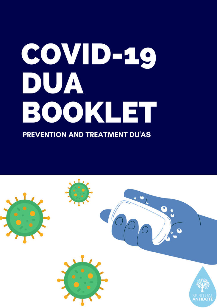 CORONAVIRUS (COVID-19) DU'A BOOKLET Coronavirus (COVID-19) du'a booklet contains: - Preventative du'as - Treatment du'as