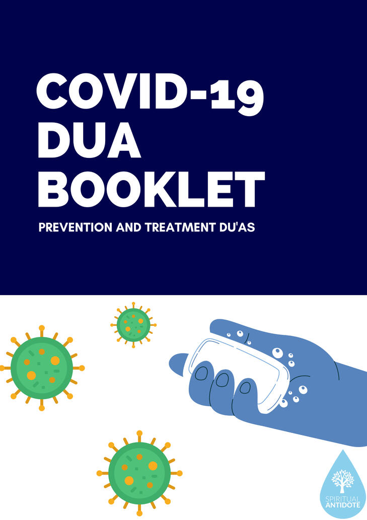 CORONAVIRUS (COVID-19) DU'A BOOKLET Coronavirus (COVID-19) du'a booklet contains: - Preventative du'as - Treatment du'as